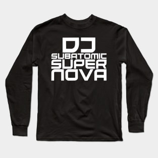 DJ Subatomic Supernova - white Long Sleeve T-Shirt